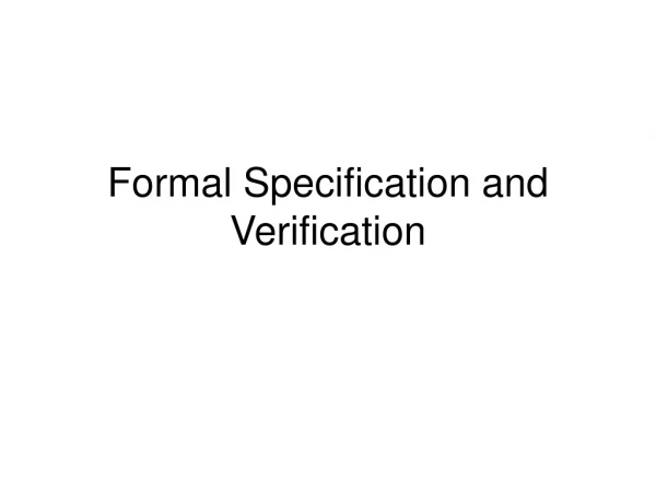 Formal Specification and Verification