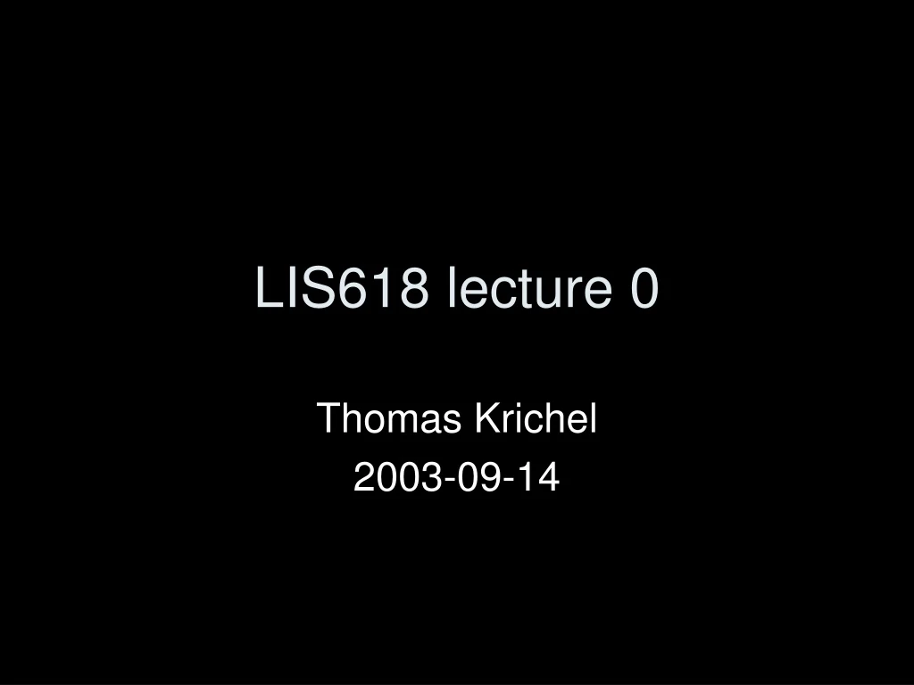 lis618 lecture 0