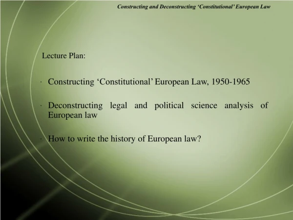 Constructing and Deconstructing ‘Constitutional’ European Law