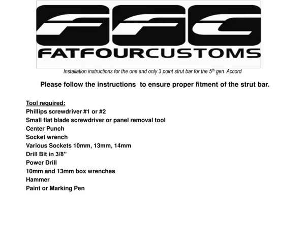 Installation instructions for the one and only 3 point strut bar for the 5 th gen Accord