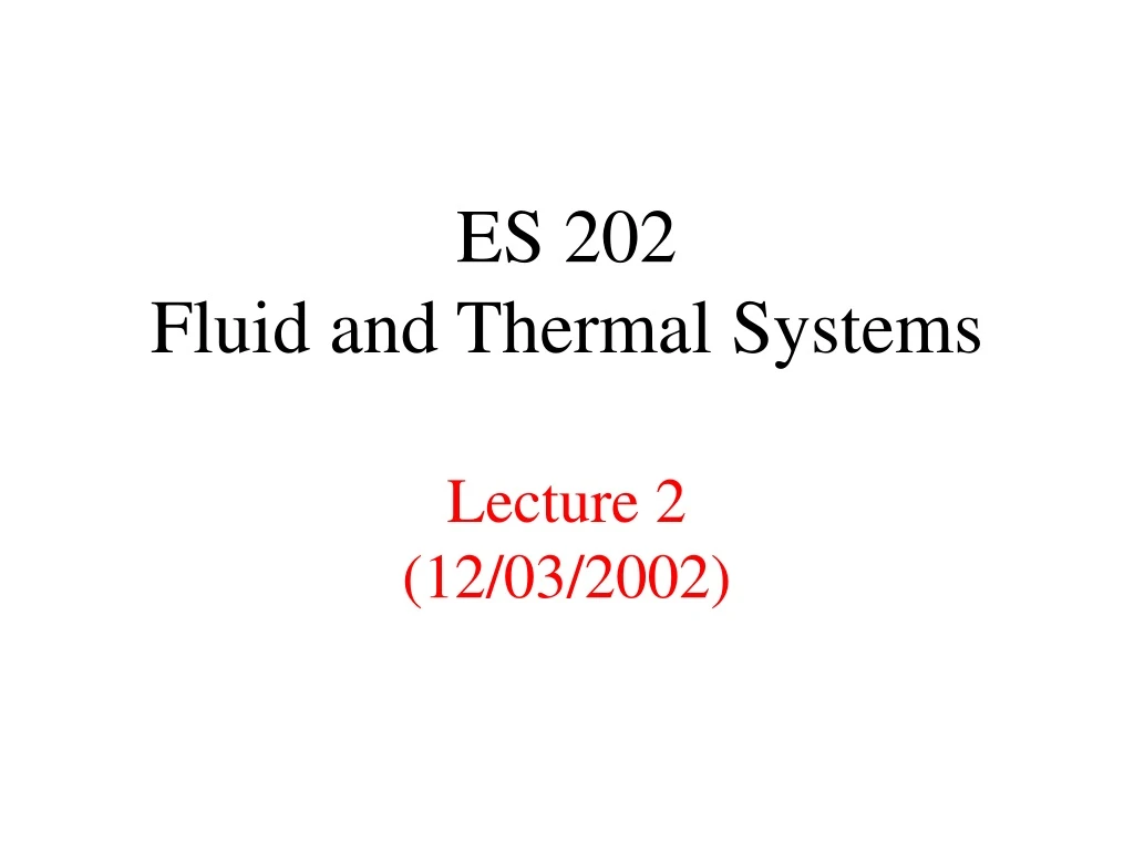 es 202 fluid and thermal systems lecture 2 12 03 2002