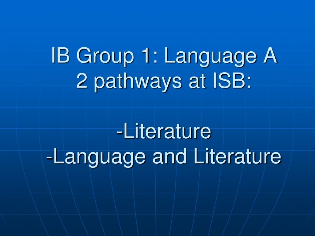 ib group 1 language a 2 pathways at isb literature language and literature
