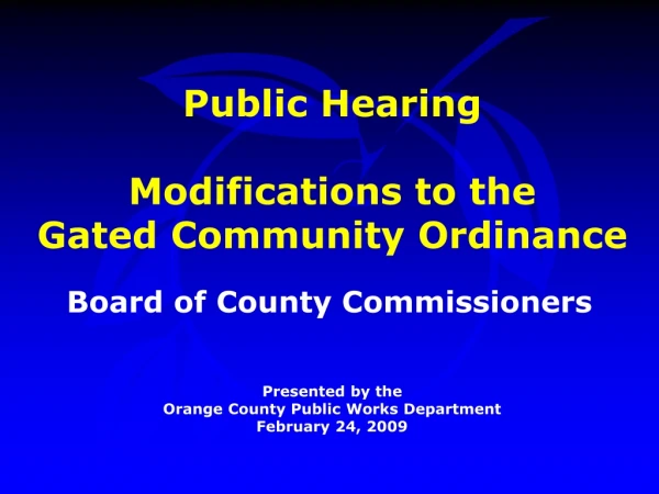 Public Hearing Modifications to the Gated Community Ordinance