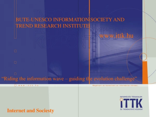 BUTE-UNESCO INFORMATION SOCIETY AND TREND RESEARCH INSTITUTE