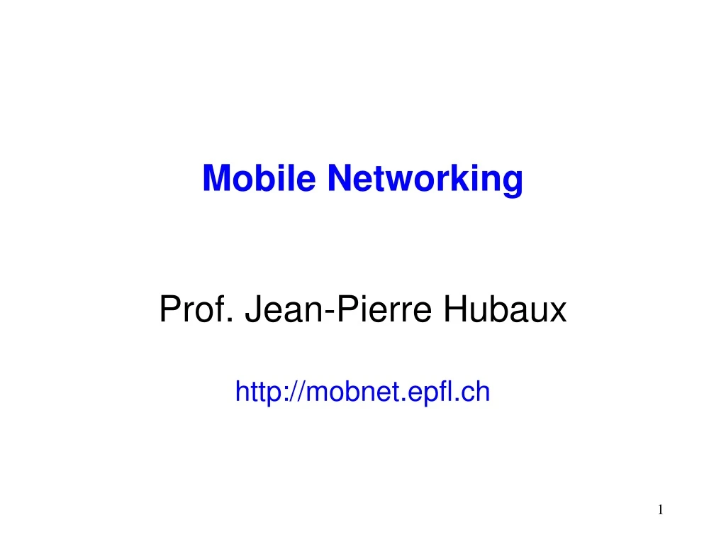 mobile networking prof jean pierre hubaux http mobnet epfl ch