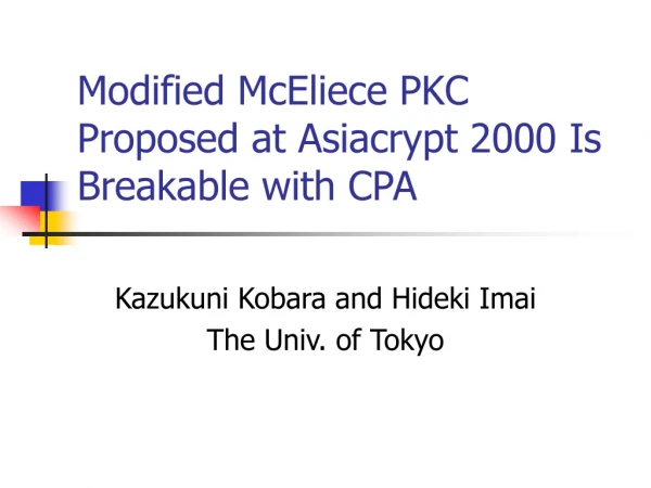 Modified McEliece PKC Proposed at Asiacrypt 2000 Is Breakable with CPA