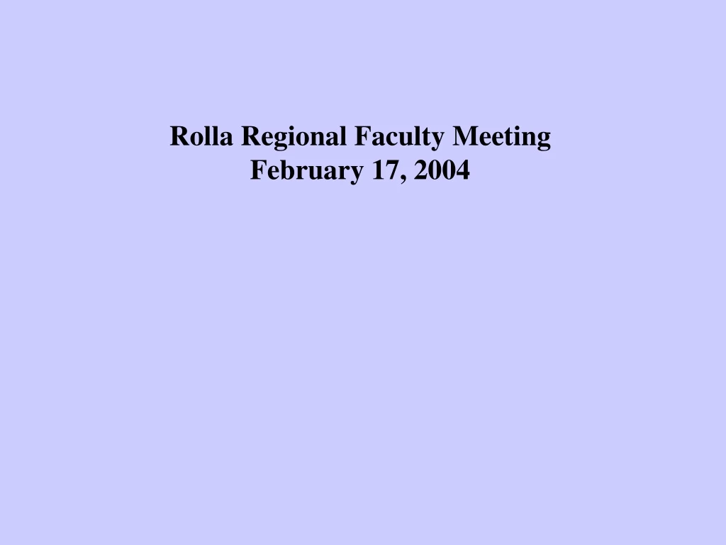 rolla regional faculty meeting february 17 2004