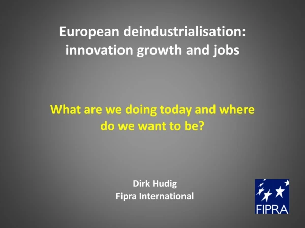 European deindustrialisation: innovation growth and jobs