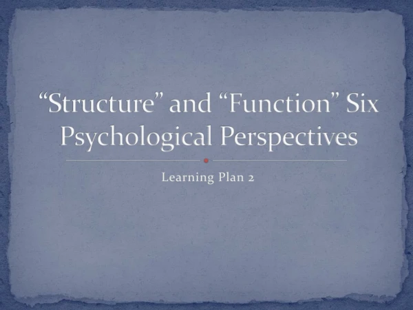 “Structure” and “Function” Six P sychological Perspectives