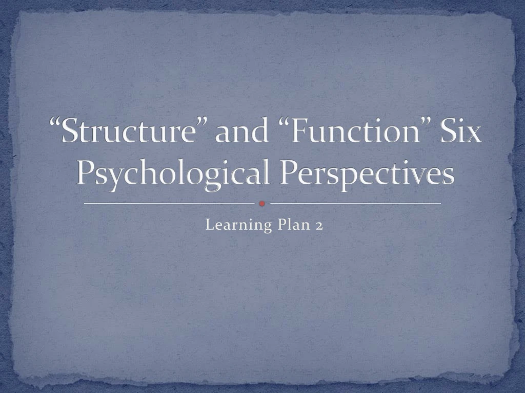 structure and function six p sychological perspectives