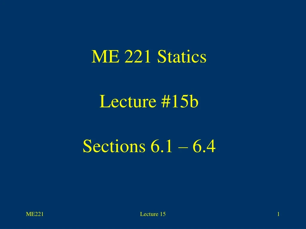 me 221 statics lecture 15b sections 6 1 6 4