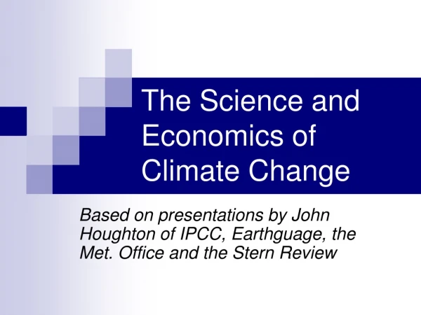 The Science and Economics of Climate Change
