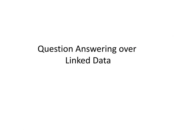 Question Answering over Linked Data