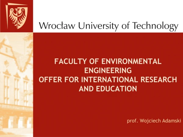 FACULTY OF ENVIRONMENTAL ENGINEERING OFFER FOR INTERNATIONAL RESEARCH AND EDUCATION