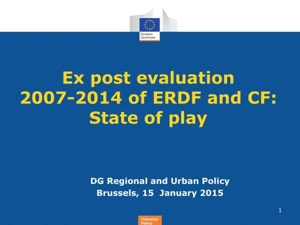 Ex post evaluation 2007-2014 of ERDF and CF: State of play