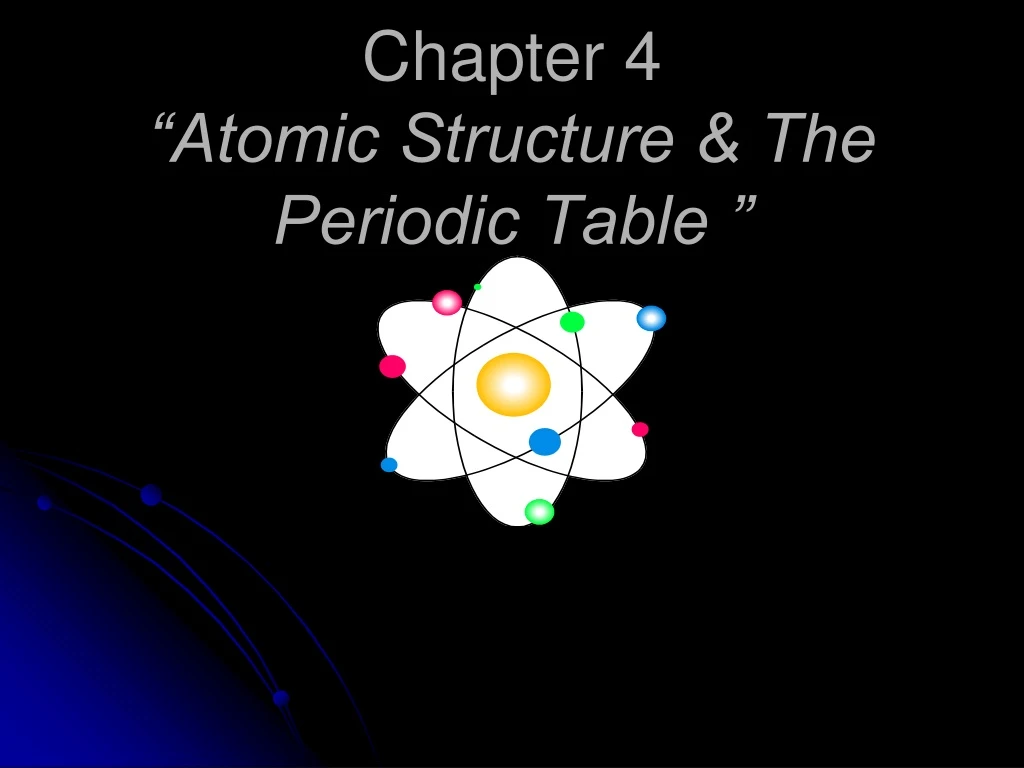 chapter 4 atomic structure the periodic table