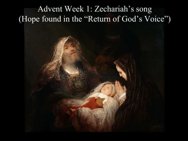 Advent Week 1: Zechariah’s song (Hope found in the “Return of God’s Voice”)