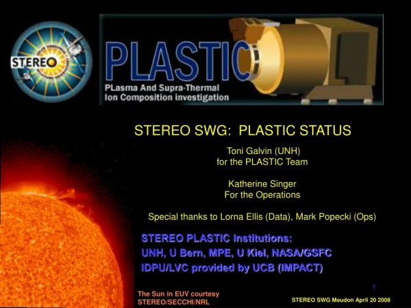 STEREO SWG: PLASTIC STATUS Toni Galvin (UNH) for the PLASTIC Team Katherine Singer