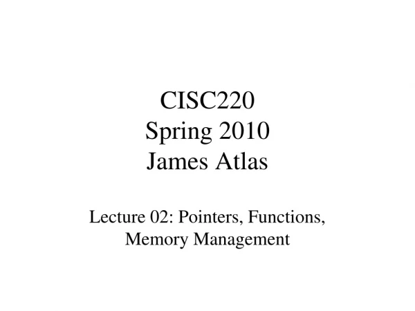 CISC220 Spring 2010 James Atlas