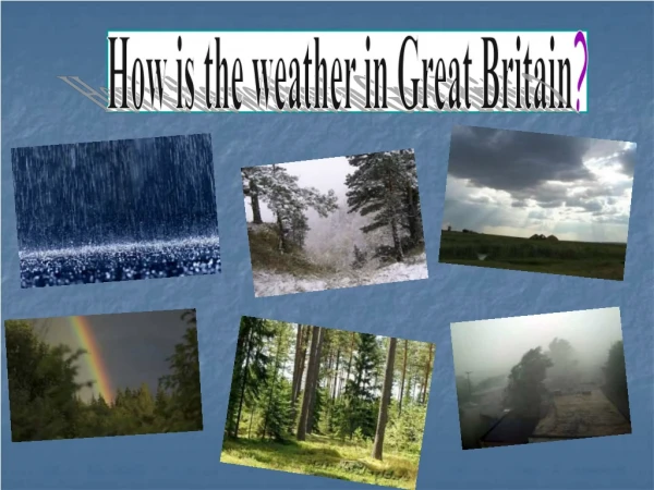 How is the weather in Great Britain ?