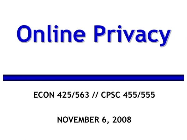 ECON 425/563 // CPSC 455/555 NOVEMBER 6, 2008