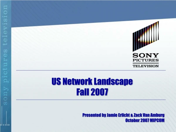 US Network Landscape Fall 2007