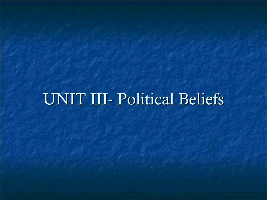 unit iii political beliefs
