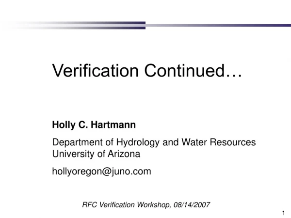 Verification Continued… Holly C. Hartmann