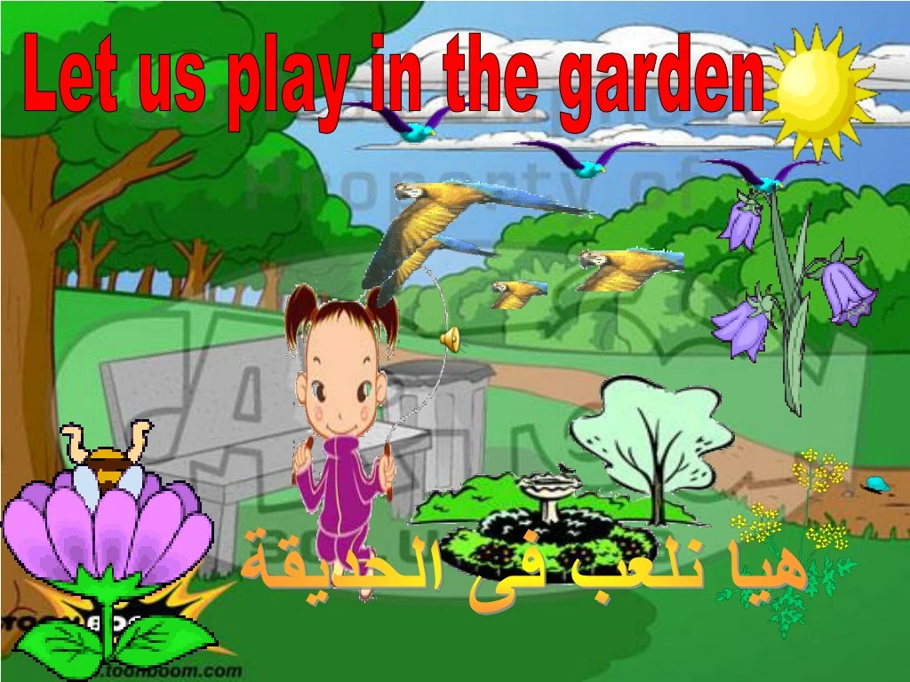 let us play in the garden