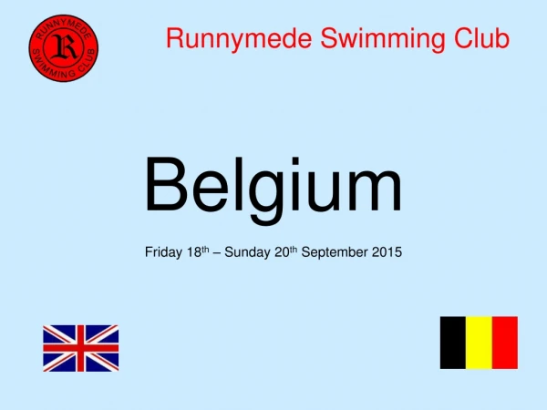 Belgium Friday 18 th – Sunday 20 th September 2015