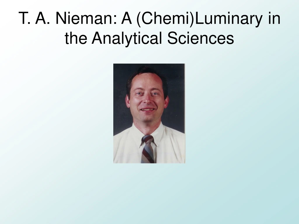 t a nieman a chemi luminary in the analytical sciences