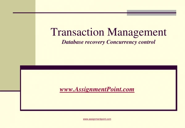 Transaction Management Database recovery Concurrency control