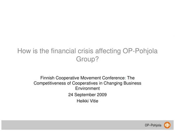 How is the financial crisis affecting OP-Pohjola Group?