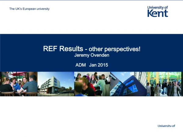 REF Results - other perspectives! Jeremy Ovenden ADM Jan 2015