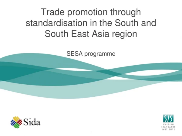 Trade promotion through standardisation in the South and South East Asia region SESA programme