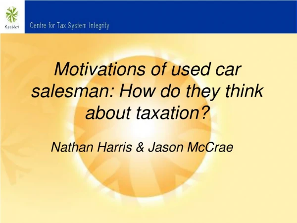 Motivations of used car salesman: How do they think about taxation?