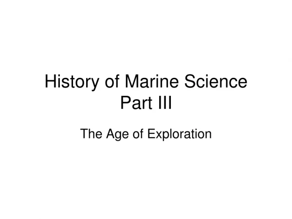 History of Marine Science Part III