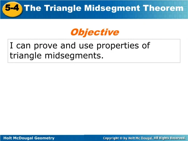 I can prove and use properties of triangle midsegments.