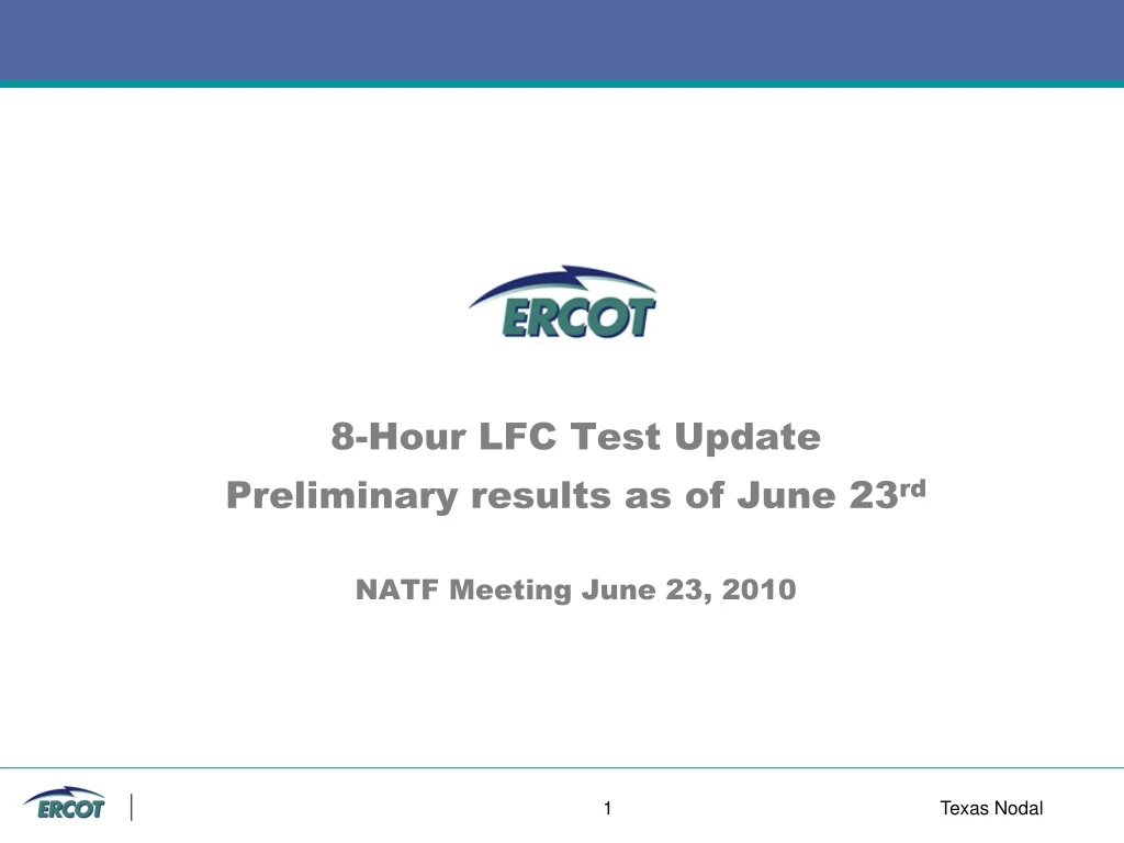 8 hour lfc test update preliminary results as of june 23 rd natf meeting june 23 2010