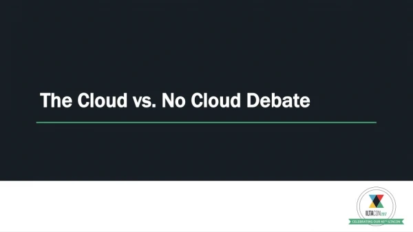 The Cloud vs. No Cloud Debate