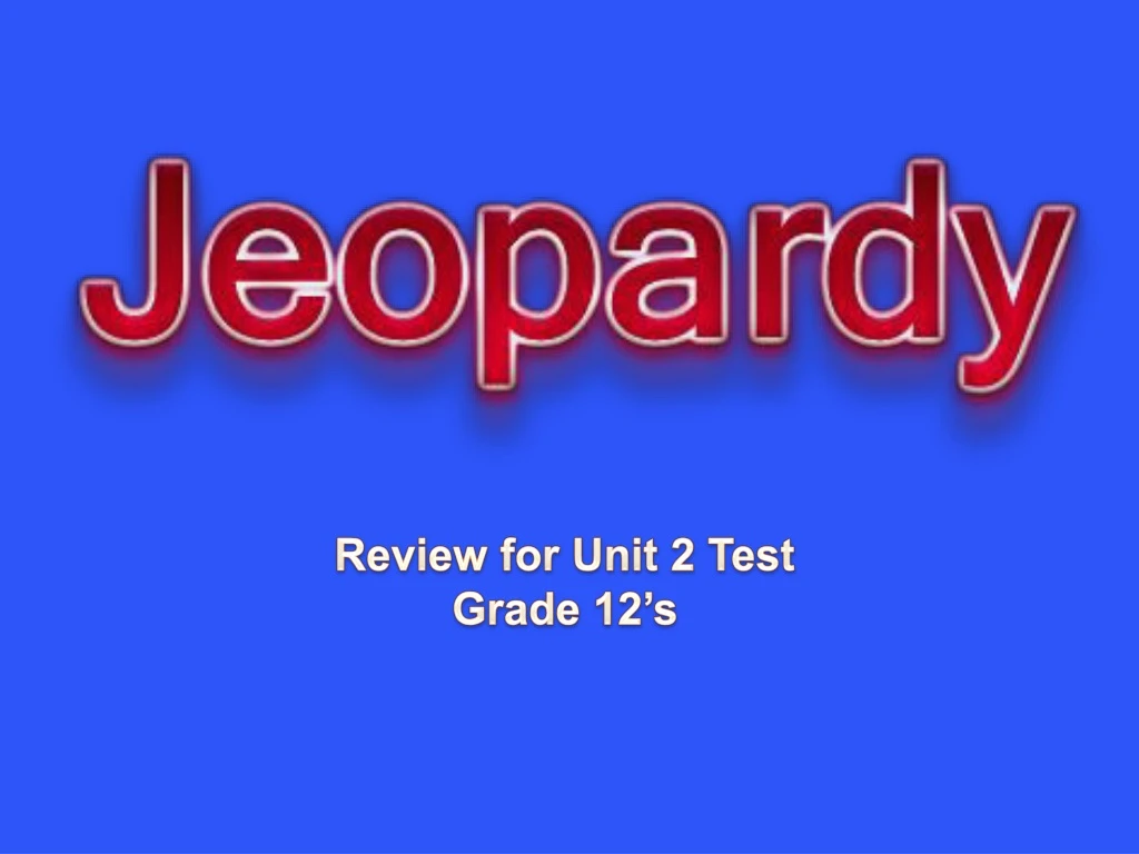 review for unit 2 test grade 12 s