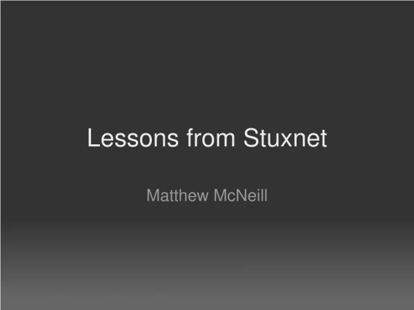 Lessons from Stuxnet