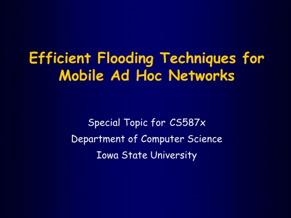 Efficient Flooding Techniques for Mobile Ad Hoc Networks