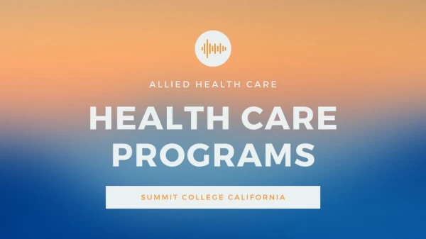 Allied Health Care Programs and Its Importance: Summit College