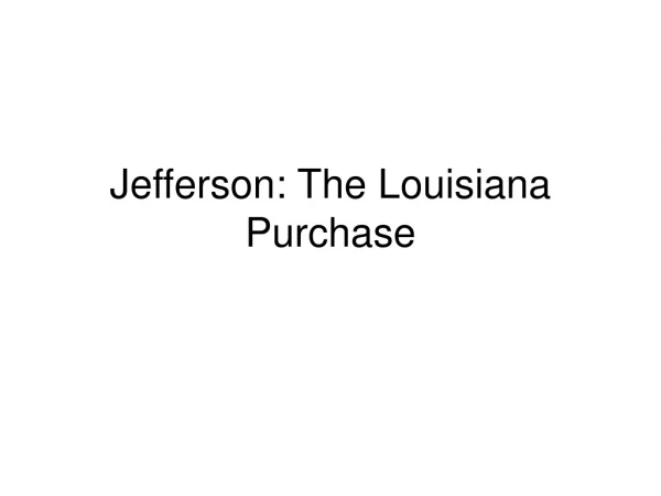 Jefferson: The Louisiana Purchase