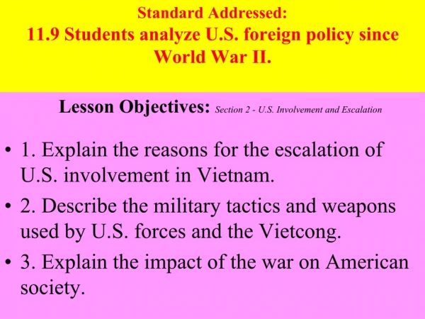 Standard Addressed: 11.9 Students analyze U.S. foreign policy since World War II.