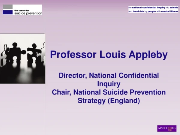 Professor Louis Appleby Director, National Confidential Inquiry