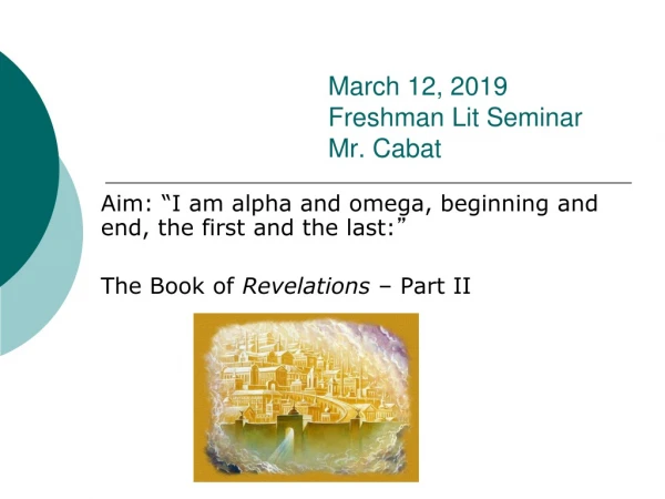 March 12, 2019 Freshman Lit Seminar Mr. Cabat