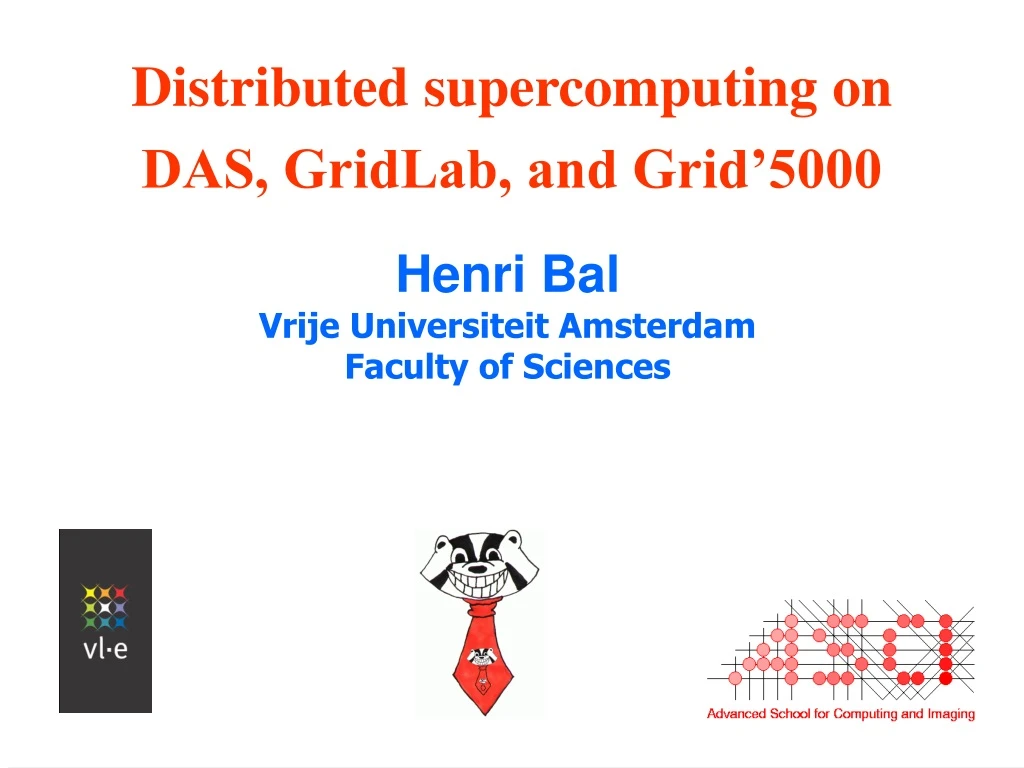 distributed supercomputing on das gridlab and grid 5000
