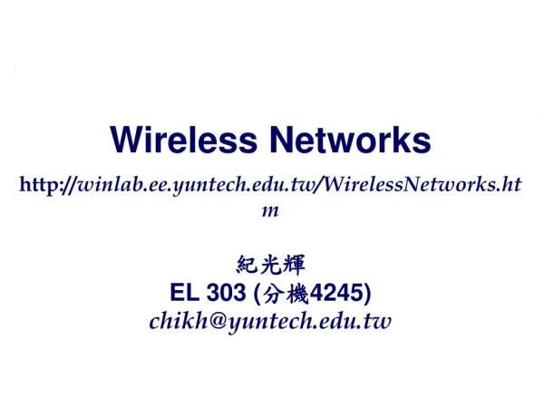 Wireless Networks winlab.ee.yuntech.tw/WirelessNetworks.htm
